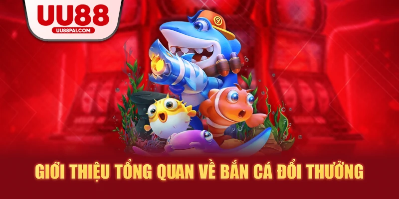 Bắn Cá Đổi Thưởng UU88 – Trải Nghiệm Giải Trí Cực Đỉnh, Thưởng Lớn Bất Ngờ - sivip.run