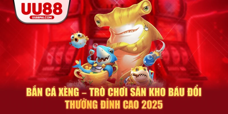 Bắn Cá Xèng – Trò Chơi Săn Kho Báu Đổi Thưởng Đỉnh Cao 2026 - sivip.run