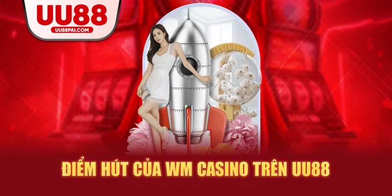 WM Casino UU88 – Thế Giới Live Casino Chuẩn Quốc Tế - sivip.run