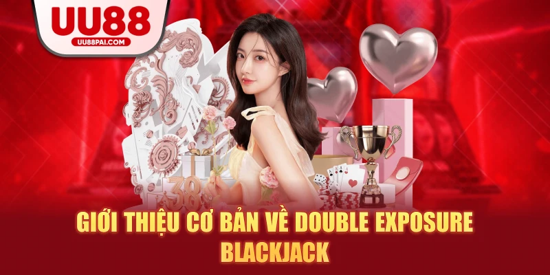 Double Exposure Blackjack – Trải Nghiệm Giải Trí Mới Lạ 2026 - sivip.run