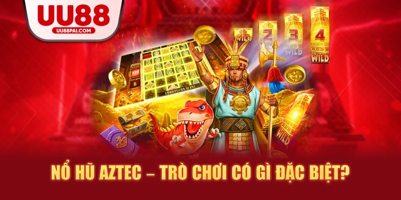Nổ hũ Aztec: Bí quyết chinh phục kho báu khổng lồ - sivip.run