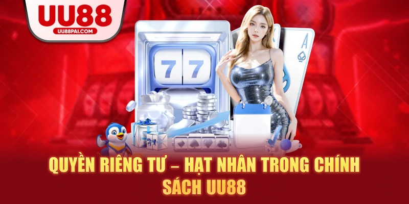 Quyền Riêng Tư UU88 Và Những Cam Kết Bảo Mật Mạnh Mẽ - sivip.run