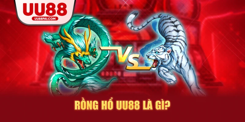 Rồng Hổ UU88 – Trò Chơi Đẳng Cấp, Ăn Tiền Nhanh Chóng - sivip.run