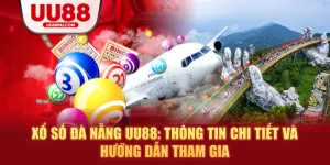Xổ Số UU88 – Giao Diện Dễ Dùng, Thanh Toán Siêu Tốc - sivip.run