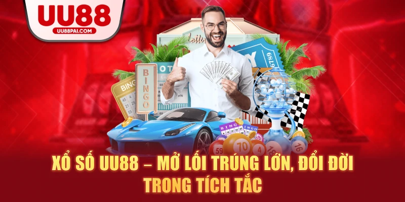 Xổ Số UU88 – Giao Diện Dễ Dùng, Thanh Toán Siêu Tốc - sivip.run